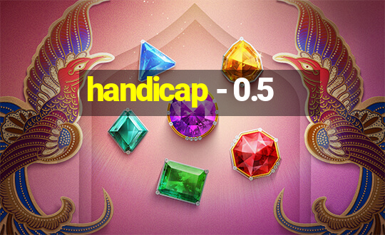 handicap - 0.5