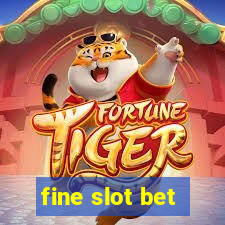 fine slot bet