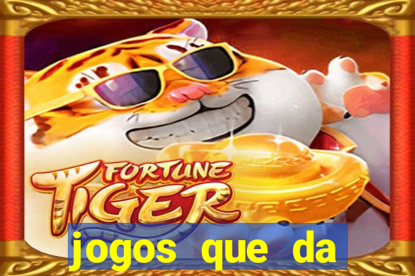 jogos que da dinheiro no cadastro