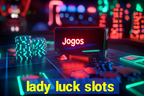 lady luck slots