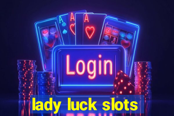 lady luck slots