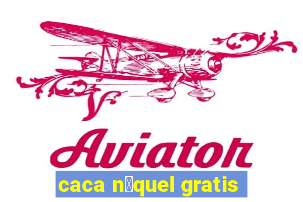 caca n铆quel gratis