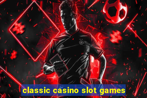 classic casino slot games