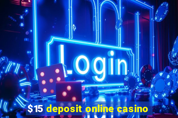 $15 deposit online casino