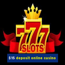 $15 deposit online casino