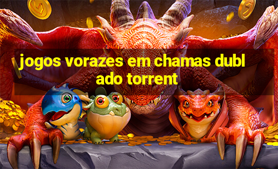 jogos vorazes em chamas dublado torrent