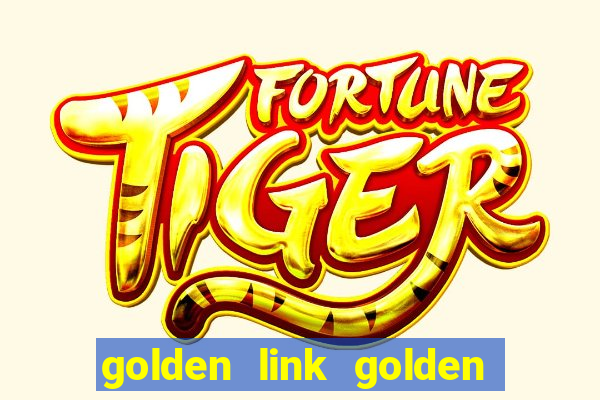 golden link golden sizzling hot slot