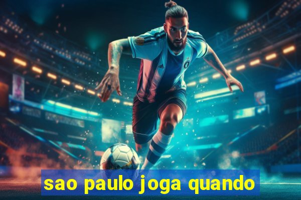 sao paulo joga quando