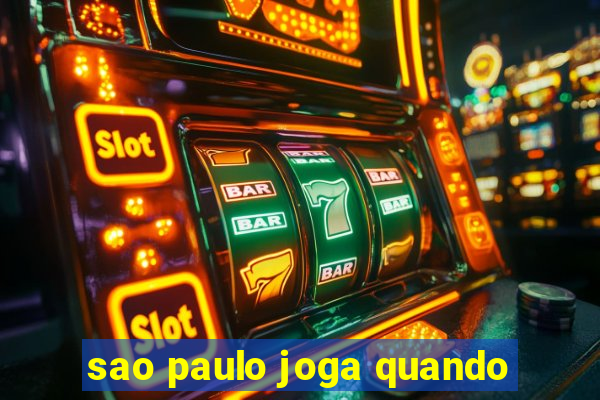 sao paulo joga quando