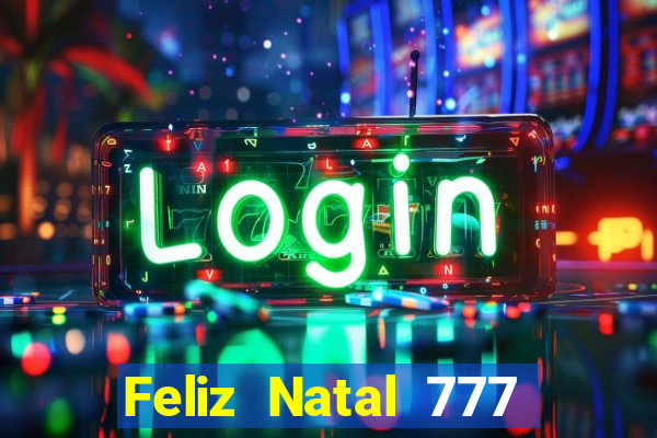 Feliz Natal 777 plataforma login