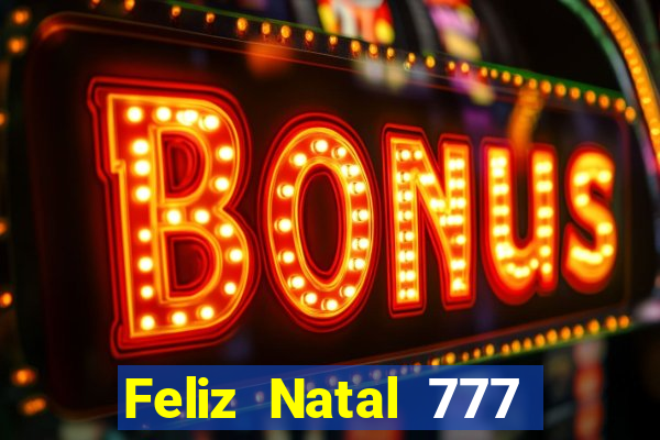 Feliz Natal 777 plataforma login