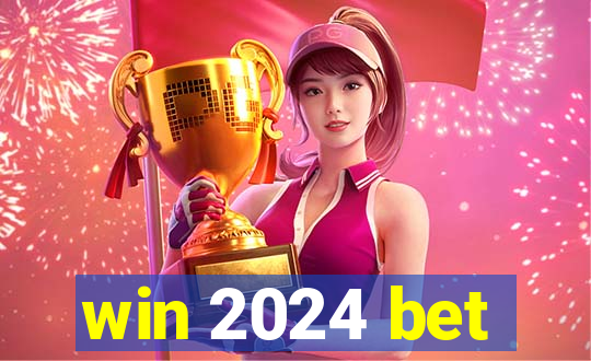 win 2024 bet