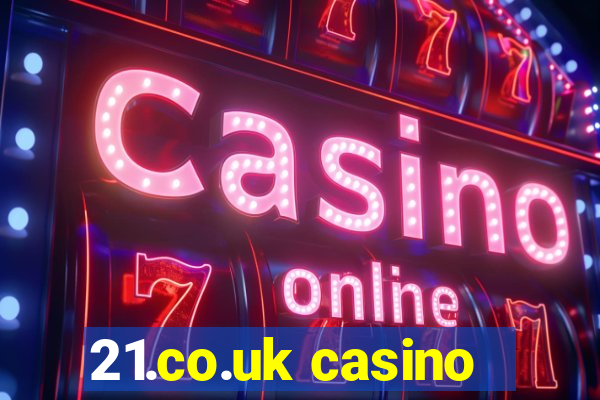 21.co.uk casino