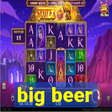 big beer