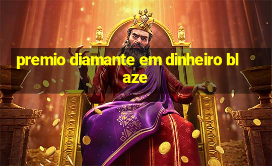 premio diamante em dinheiro blaze