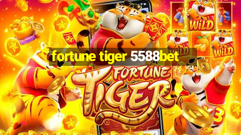 fortune tiger 5588bet