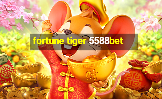 fortune tiger 5588bet