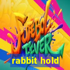 rabbit hold