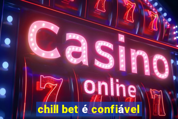 chill bet é confiável