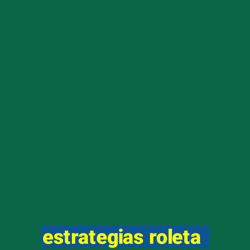 estrategias roleta