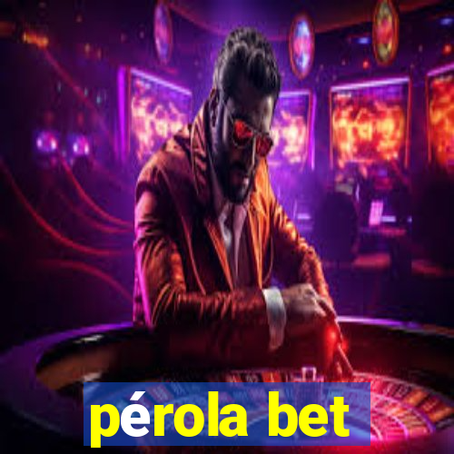 pérola bet