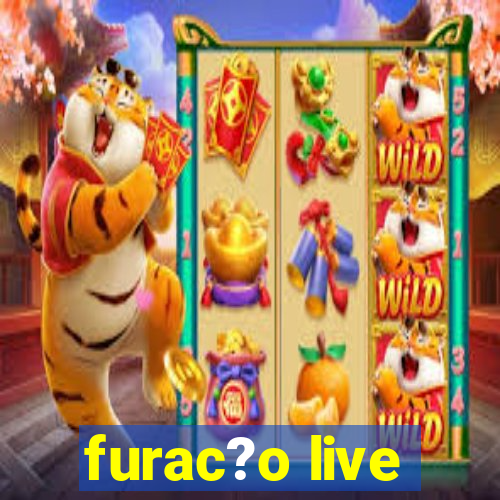 furac?o live