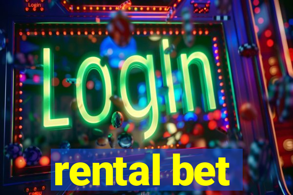 rental bet