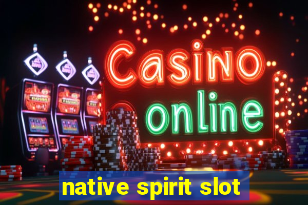 native spirit slot