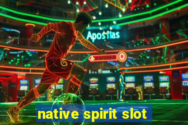 native spirit slot