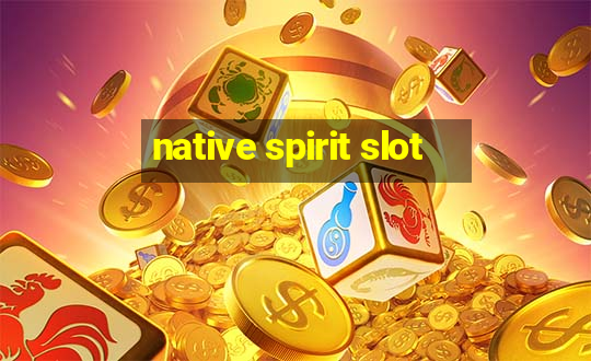 native spirit slot