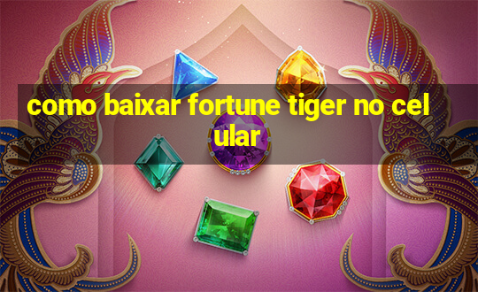 como baixar fortune tiger no celular