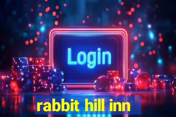 rabbit hill inn