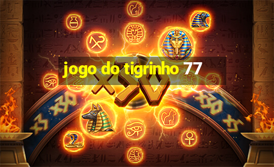 jogo do tigrinho 77