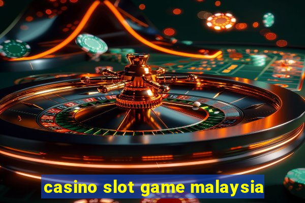 casino slot game malaysia