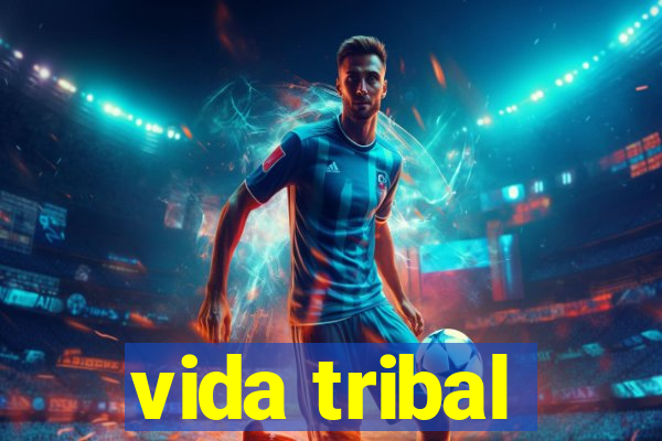 vida tribal