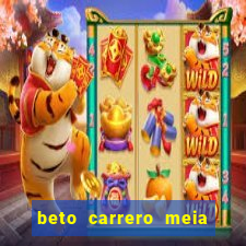 beto carrero meia entrada mais cara