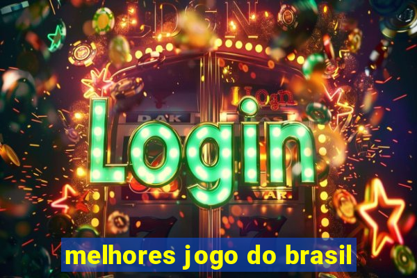 melhores jogo do brasil