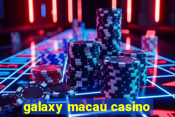 galaxy macau casino