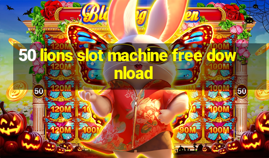 50 lions slot machine free download