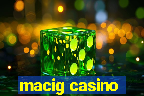 macig casino