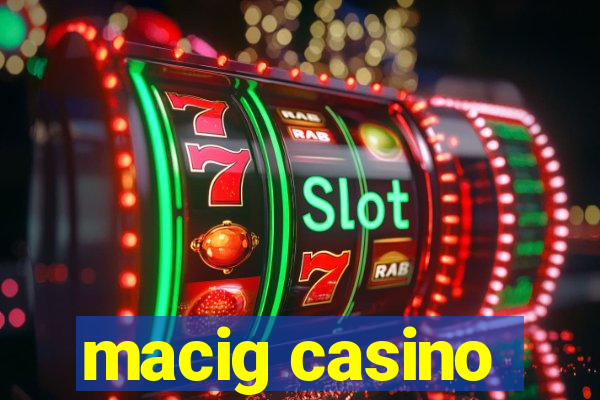 macig casino