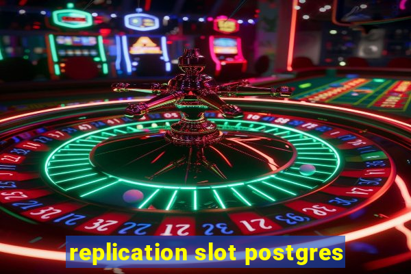 replication slot postgres