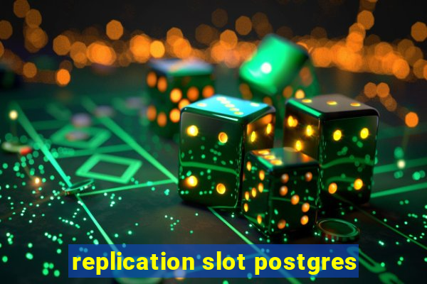 replication slot postgres