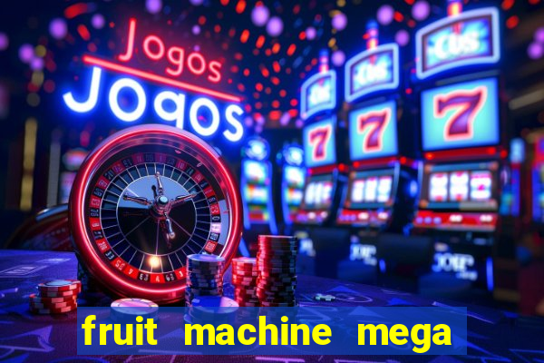 fruit machine mega bonus slot