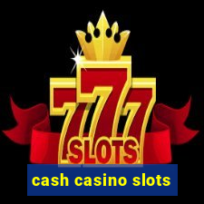 cash casino slots