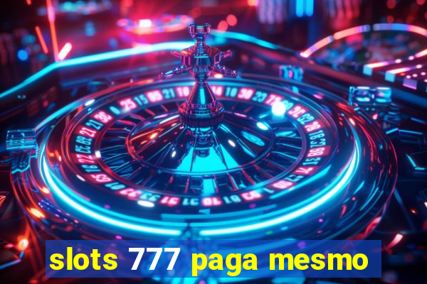 slots 777 paga mesmo