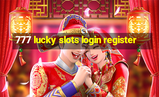 777 lucky slots login register