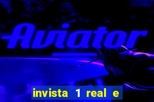 invista 1 real e ganhe dinheiro