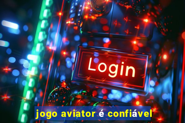 jogo aviator é confiável