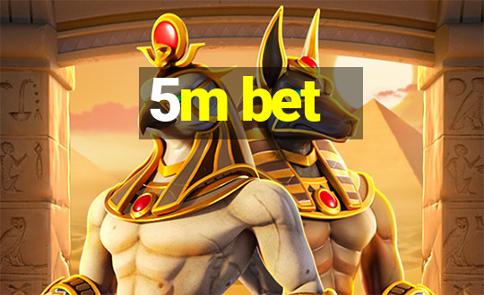 5m bet